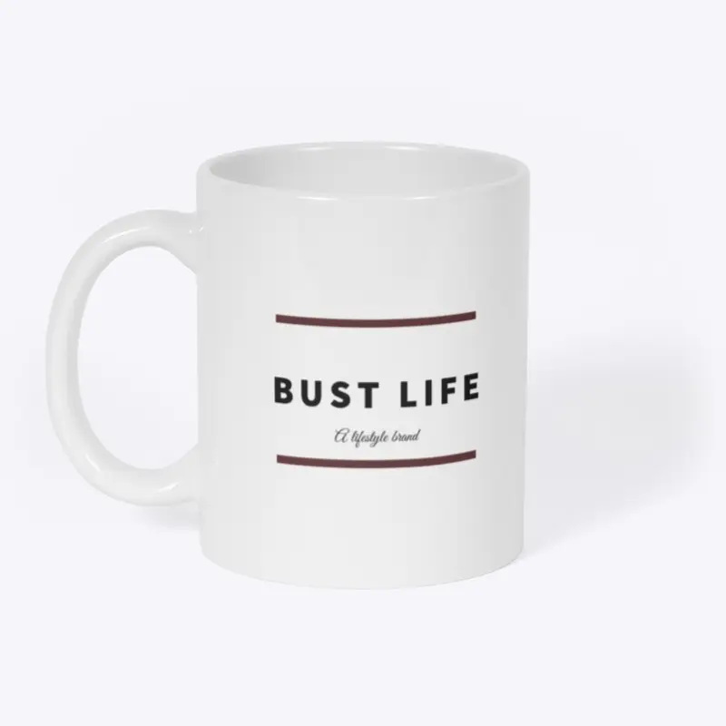 Bust Life Mug 